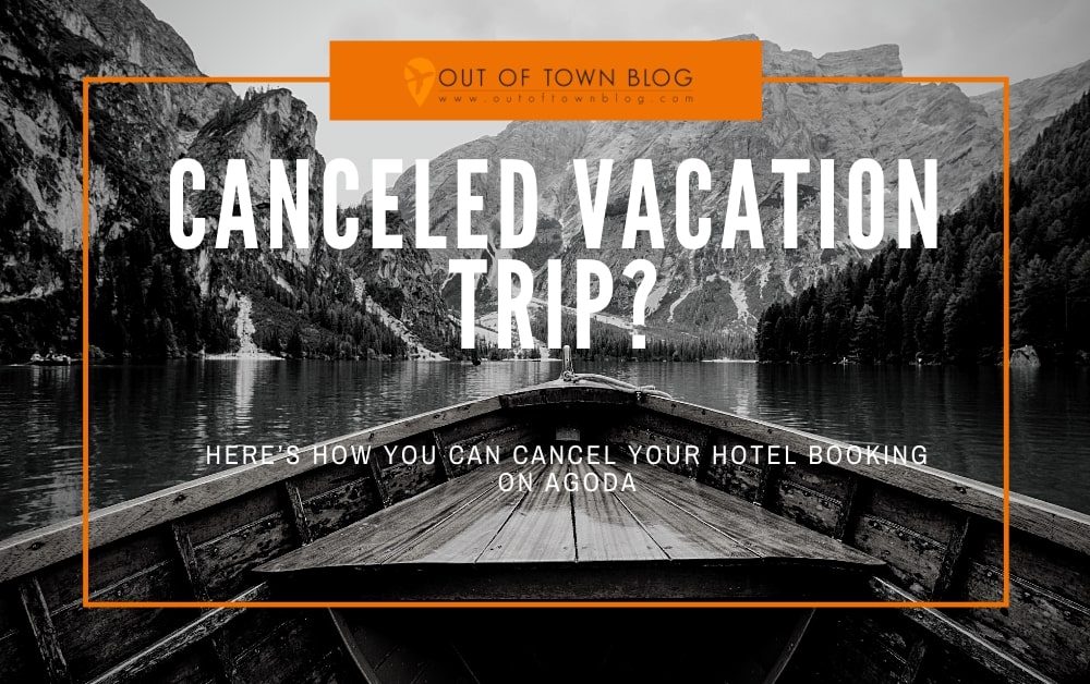 Canceled Vacation Trip? Here’s How You Can Cancel Your Hotel Booking on AGODA.com